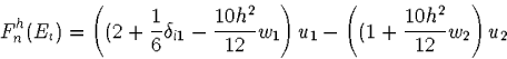 \begin{displaymath}
F_n^h(E_i)=
\left((2+\frac{1}{6}\delta_{l1}-\frac{10h^2}{12}w_1\right)u_1-
\left((1+\frac{10h^2}{12}w_2\right)u_2\end{displaymath}